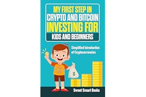 My First Step in Crypto and Bitcoin Investing for Kids and Beginners: Simplified Introduction of Cryptocurrencies