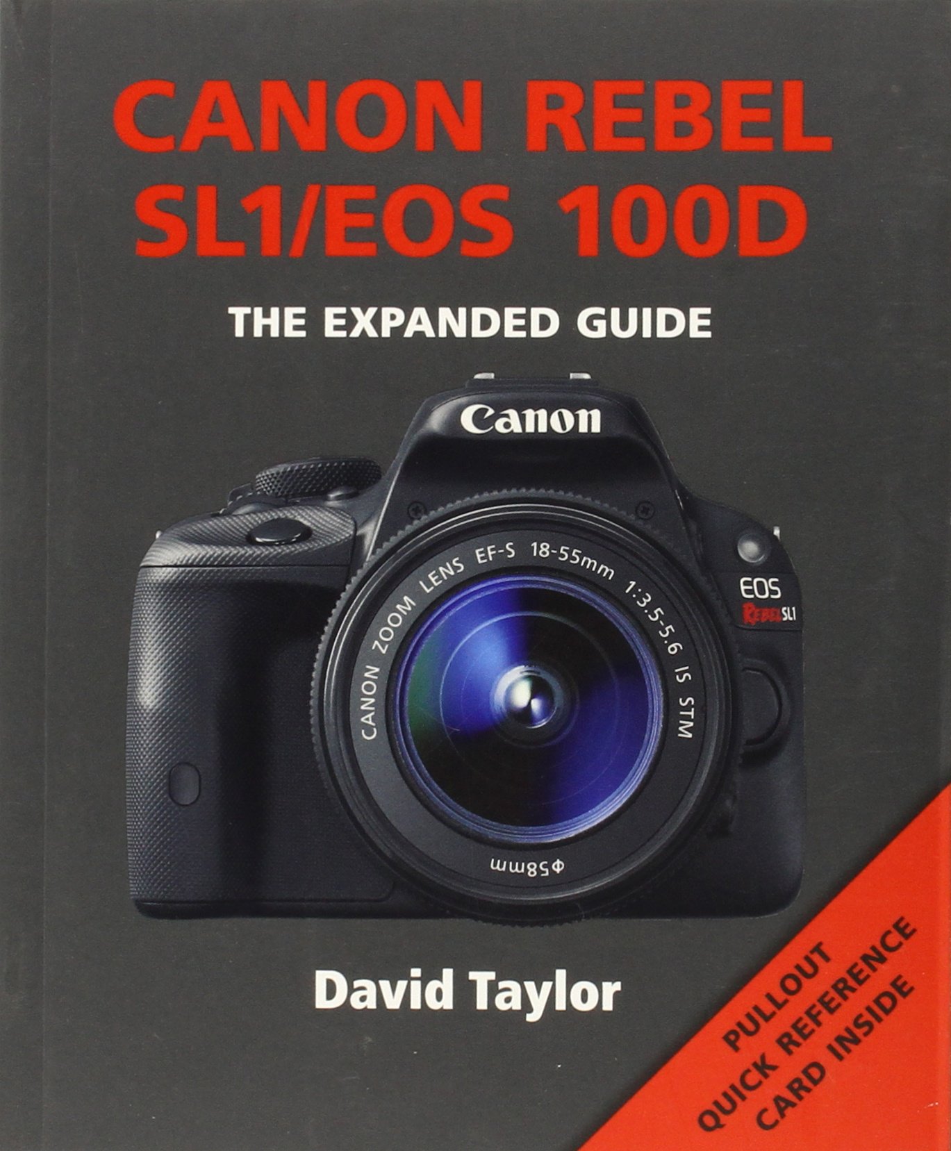 Canon Rebel SL1/EOS 100D (Expanded Guide): Amazon.co.uk: David Taylor: Books