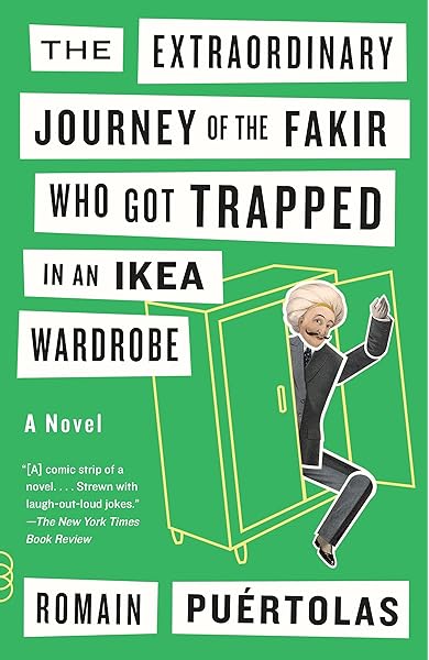 The Extraordinary Journey Of The Fakir Who Got Trapped In An Ikea Wardrobe Vintage Contemporaries Puertolas Romain 9780804172080 Amazon Com Books