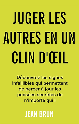 Download Comment juger les autres en un clin d'œil: Découvrez les signes infaillibles qui permettent de percer à jour les pensées secrètes de n'importe qui ! PDF