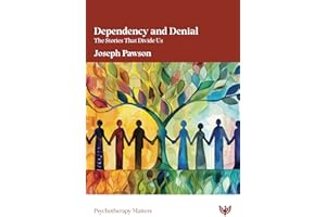Dependency and Denial: The Stories That Divide Us (Psychotherapy Matters)