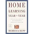 Home Learning Year by Year, Revised and Updated: How to Design a Creative and Comprehensive Homeschool Curriculum