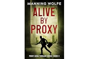 Alive By Proxy: A Lawyer On the Run Action Suspense Thriller (Proxy Legal Thriller Series Book 3)