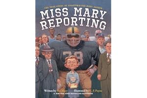 Miss Mary Reporting: The True Story of Sportswriter Mary Garber