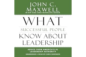 What Successful People Know about Leadership: Advice from America's #1 Leadership Authority