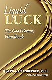 Liquid Luck: The Good Fortune Handbook