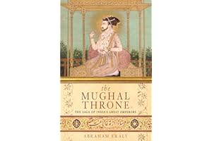 The Mughal Throne: The Saga of India's Great Emperors