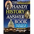The Handy History Answer Book: From the Stone Age to the Digital Age (The Handy Answer Book Series)