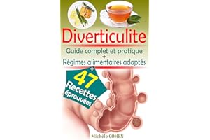 Diverticulite: Guide complet et pratique de la diverticulite avec des recettes anti-inflammatoire éprouvées pour le bien-être