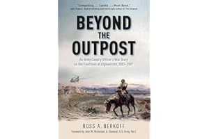 Beyond the Outpost: An Army Cavalry Officer��s War Diary on the Frontlines of Afghanistan, 2003 �C 2007