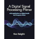 A Digital Signal Processing Primer: with Applications to Digital Audio and Computer Music (Dover Books on Electrical Engineering)