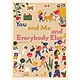 You and Me and Everybody Else