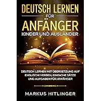 Deutsch lernen für Anfänger Kinder und Ausländer: Deutsch lernen mit Übersetzung auf Englisch - Verben, einfache Sätze… book cover Deutsch lernen für Anfänger Kinder und Ausländer: Deutsch lernen mit Übersetzung auf Englisch - Verben, einfache Sätze… book cover