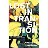 Lost in Transition: The Dark Side of Emerging Adulthood