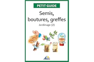 Semis, boutures, greffes: Jardinage (2) (Petit guide t. 171) (French Edition)