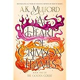 A Heart of Crimson Flames: An Epic Fantasy Novel of Love, War, and Harnessing Ancient Magic in the Conclusion of The Golden Court Trilogy