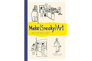Make (Sneaky) Art: and other ideas to build your sketchbook habit