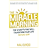 The Miracle Morning: The 6 Habits That Will Transform Your Life Before 8AM
