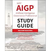 IAPP AIGP Artificial Intelligence Governance Professional Study Guide (Sybex Study Guide)