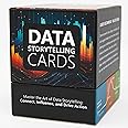 Data Storytelling Cards, 234 Cards to Transform Your Presentations, Reports, and Dashboards from Dull Data into Compelling Narratives that Inspire Action