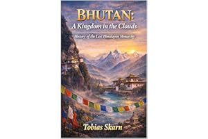 Bhutan: A Kingdom in the Clouds: History of the Last Himalayan Monarchy