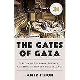 The Gates of Gaza: A Story of Betrayal, Survival, and Hope in Israel’s Borderlands