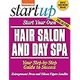 Start Your Own Hair Salon and Day Spa: Your Step-By-Step Guide to Success (StartUp Series)