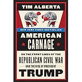 American Carnage: On the Front Lines of the Republican Civil War and the Rise of President Trump