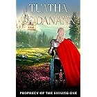Tuatha de danann: Prophecy of the shining one (Tuatha de Danann Irish legends Book 1)