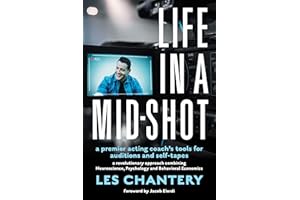 Life in a Mid-Shot: A premier acting coach's tools for auditions and self-tapes