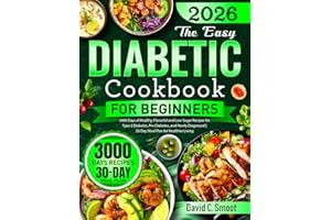 The Easy Diabetic Cookbook for Beginners: 3000 Days of Healthy, Flavorful and Low-Sugar Recipes for Type 2 Diabetes, Pre-Diab