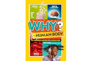 National Geographic Kids Why? The Human Body: 99+ Awesome Answers for Curious Kids