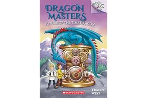 Future of the Time Dragon: A Branches Book (Dragon Masters #15)