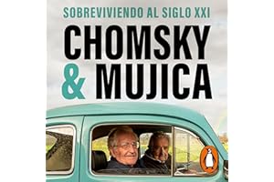 Chomsky & Mujica (Spanish Edition): Sobreviviendo al siglo XXI [Surviving the 21st Century]