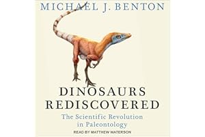Dinosaurs Rediscovered: The Scientific Revolution in Paleontology