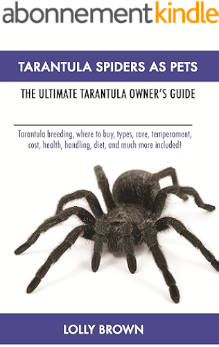 Download Tarantula Spiders As Pets: Tarantula breeding, where to buy, types, care, temperament, cost, health, handling, diet, and much more included! The Ultimate Tarantula Owner’s Guide (English Edition) PDF