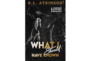 What I Should Have Known: A Cowboy Military Romance (Anchors and Eagles Book 3)