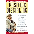 Positive Discipline: The Classic Guide to Helping Children Develop Self-Discipline, Responsibility, Cooperation, and Problem-
