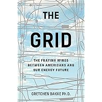 The Grid: The Fraying Wires Between Americans and Our Energy Future