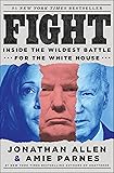 Fight: Inside the Wildest Battle for the White House