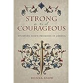 Strong and Courageous: Studying God's Promises in Joshua