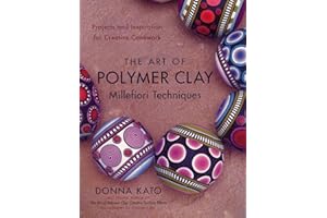 The Art of Polymer Clay Millefiori Techniques: Projects and Inspiration for Creative Canework