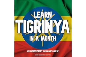 Learn Tigrinya in a Month: An Introductory Language Course