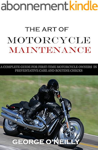 Download The Art of Motorcycle Maintenance: A Complete Guide For First-Time Motorcycle Owners In Preventative Care and Routine Checks (English Edition) PDF