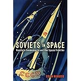 Soviets in Space: Russia’s Cosmonauts and the Space Frontier (Kosmos)