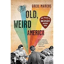 The Old, Weird America: The World of Bob Dylan's Basement Tapes