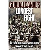 Guadalcanal's Longest Fight: The Pivotal Battles of the Matanikau Front
