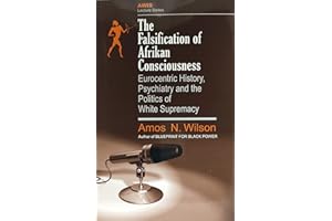 The Falsification of Afrikan Consciousness: Eurocentric History, Psychiatry and the Politics of White Supremacy (Awis Lecture Series)