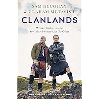 Clanlands: Whisky, Warfare, and a Scottish Adventure Like No Other