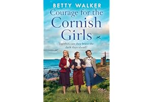 Courage for the Cornish Girls: The feel-good, heartwarming WW2 historical homefront saga family drama to cosy up with (The Cornish Girls Series) (Book 3)